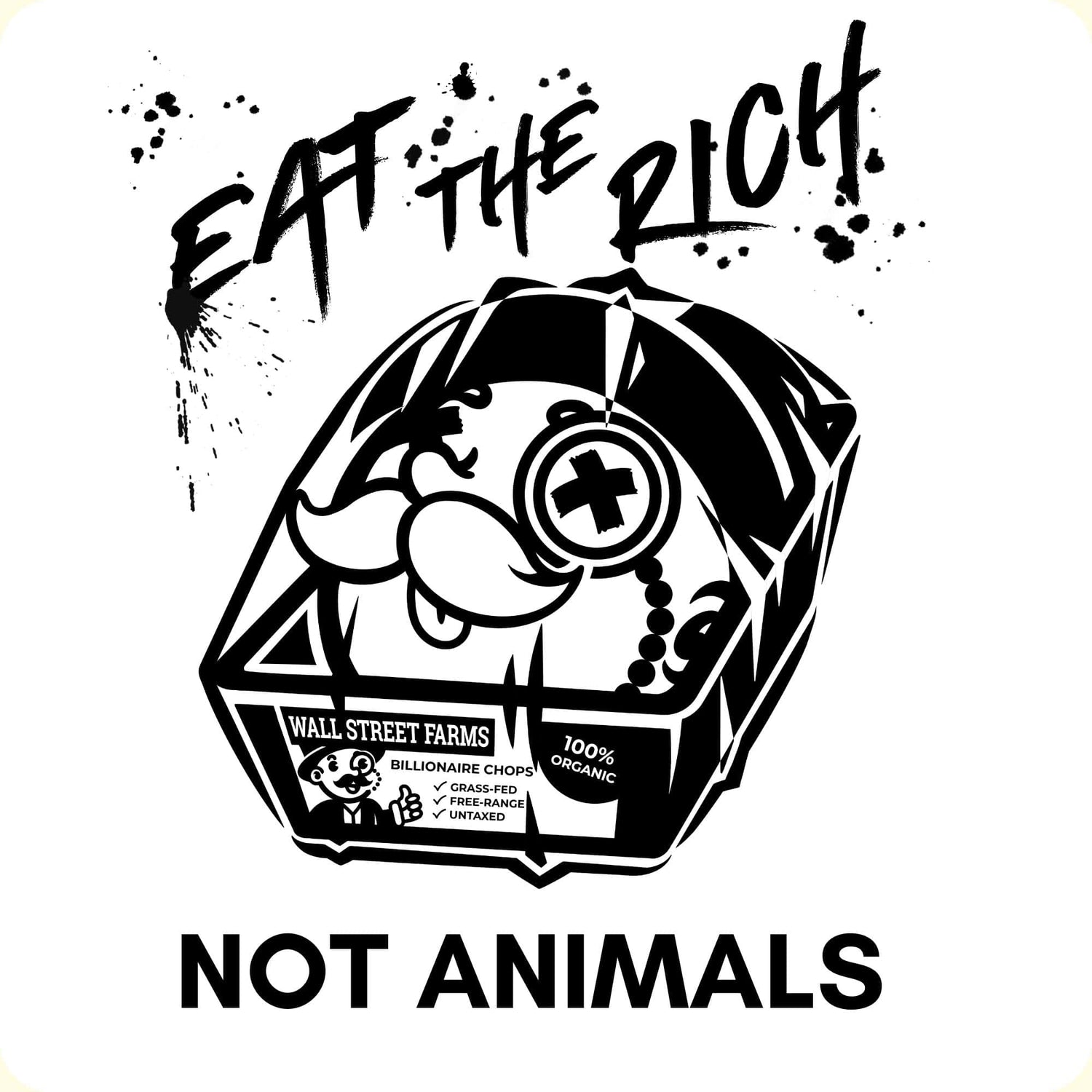 A cartoon millionaire head inside meat packing with the text "Eat the rich, not animals"
