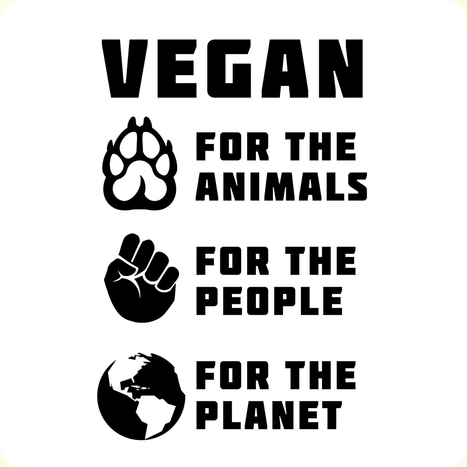 Vegan for the animals, for the people, for the planet